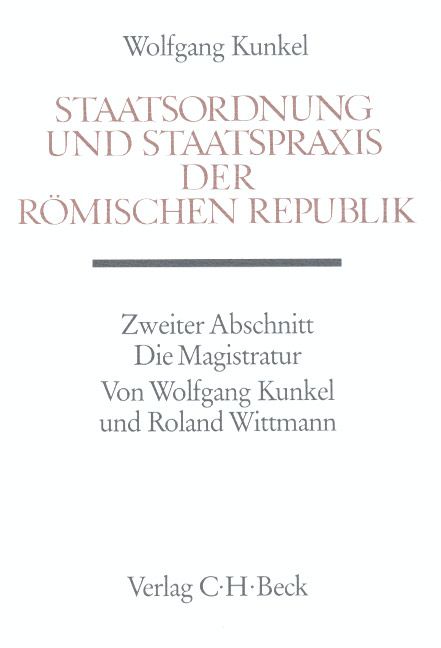 Produktbild: Staatsordnung und Staatspraxis der r&ouml;mischen Republik. Zweiter Abschnitt: Die Magistratur