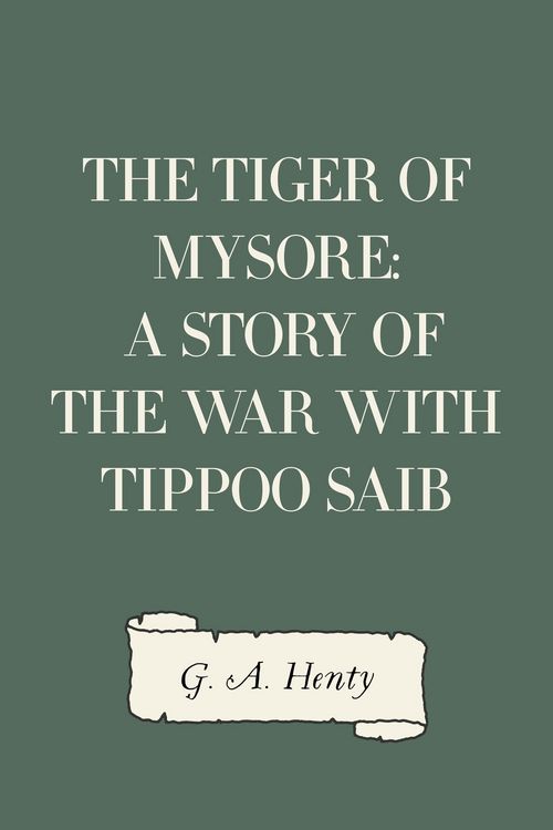 Produktbild: The Tiger of Mysore: A Story of the War with Tippoo Saib