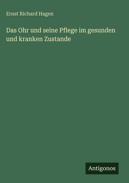 Produktbild: Das Ohr und seine Pflege im gesunden und kranken Zustande