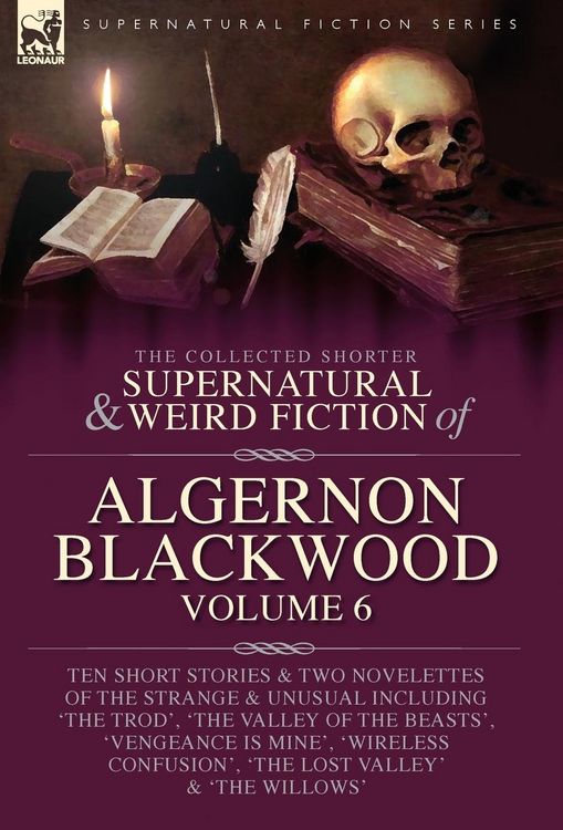 Produktbild: The Collected Shorter Supernatural & Weird Fiction of Algernon Blackwood Volume 6