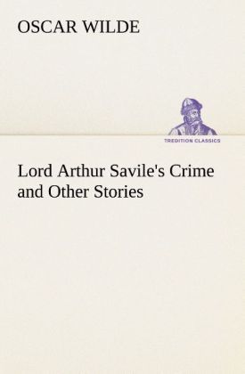 Produktbild: Lord Arthur Savile's Crime and Other Stories