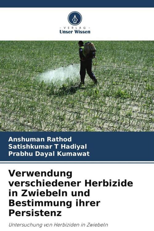 Produktbild: Verwendung verschiedener Herbizide in Zwiebeln und Bestimmung ihrer Persistenz