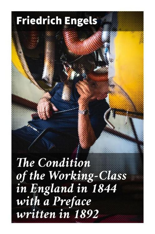 Produktbild: The Condition of the Working-Class in England in 1844 with a Preface written in 1892
