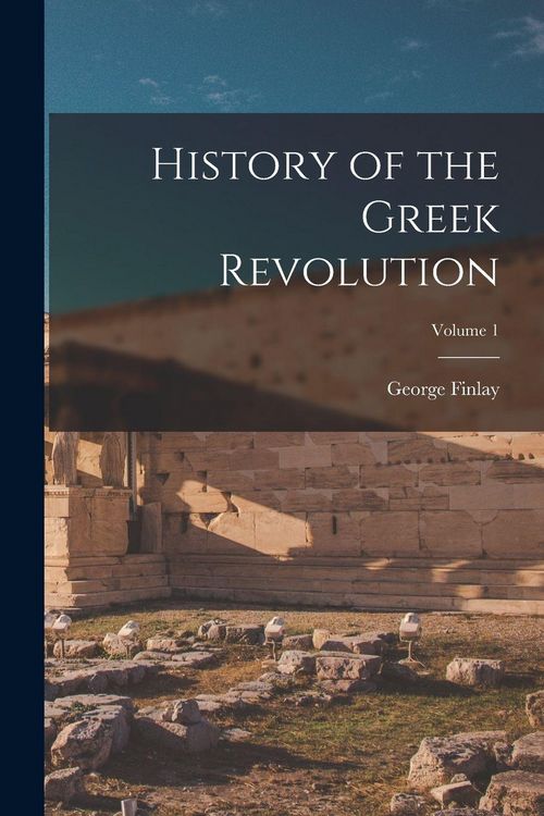 Produktbild: History of the Greek Revolution; Volume 1