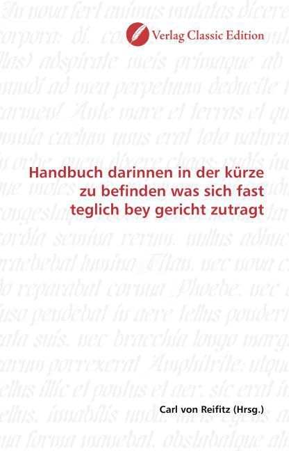 Produktbild: Handbuch darinnen in der k&uuml;rze zu befinden was sich fast teglich bey gericht zutragt