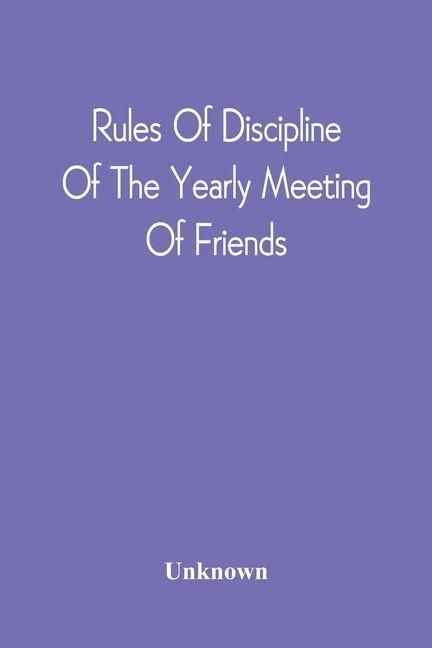 Produktbild: Rules Of Discipline Of The Yearly Meeting Of Friends
