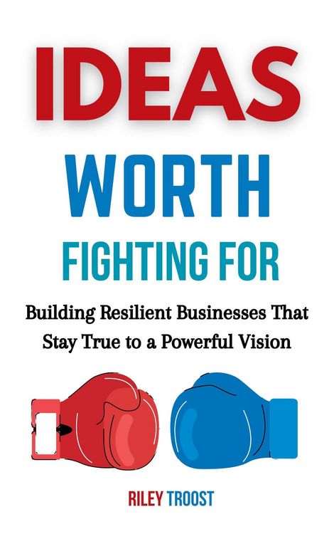 Produktbild: Ideas Worth Fighting for: Building Resilient Businesses That Stay True to a Powerful Vision