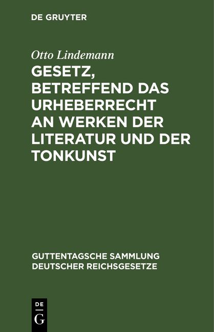 Produktbild: Gesetz, betreffend das Urheberrecht an Werken der Literatur und der Tonkunst
