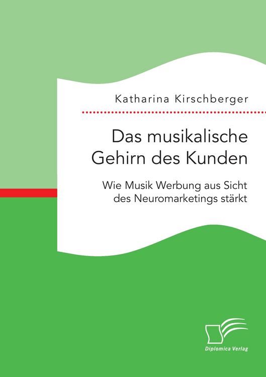 Produktbild: Das musikalische Gehirn des Kunden: Wie Musik Werbung aus Sicht des Neuromarketings st&auml;rkt