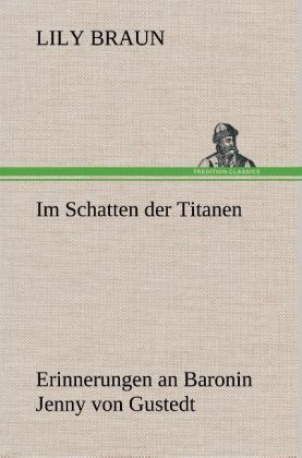 Produktbild: Im Schatten der Titanen Erinnerungen an Baronin Jenny von Gustedt