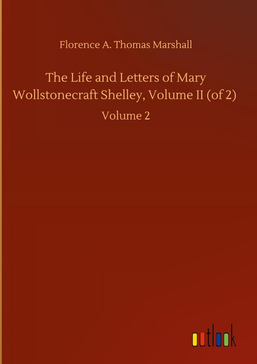 Produktbild: The Life and Letters of Mary Wollstonecraft Shelley, Volume II (of 2)