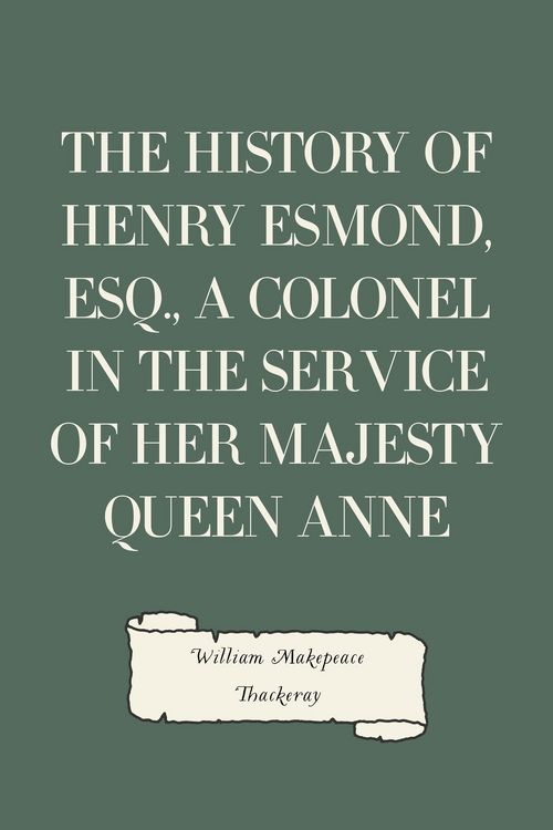 Produktbild: The History of Henry Esmond, Esq., a Colonel in the Service of Her Majesty Queen Anne