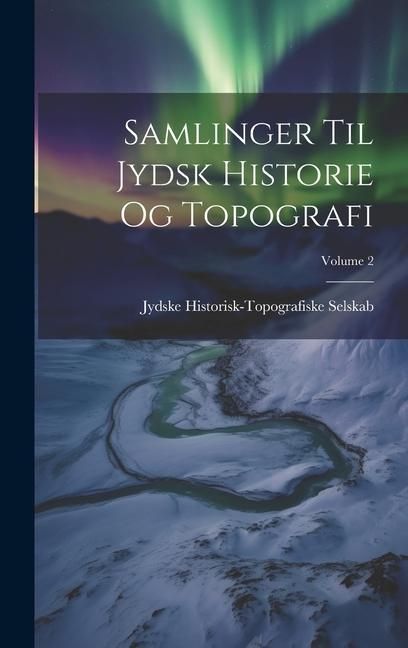 Produktbild: Samlinger Til Jydsk Historie Og Topografi; Volume 2