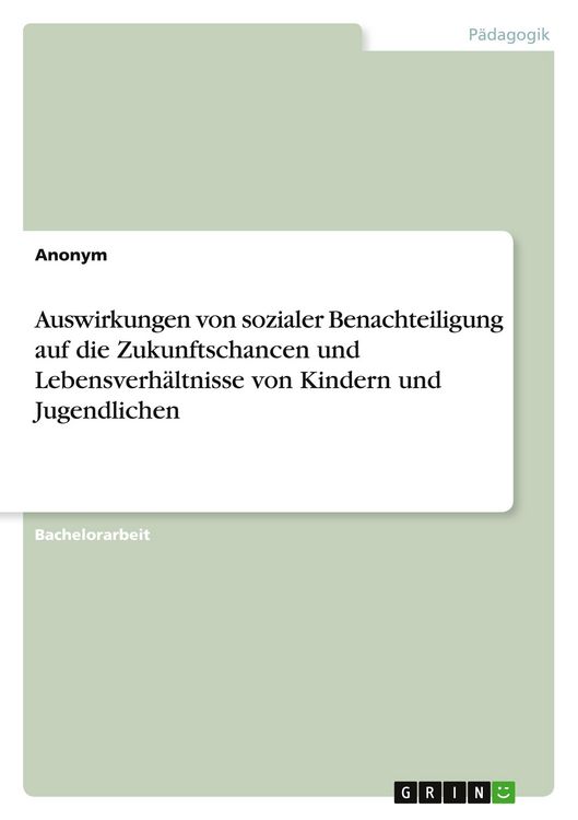 Produktbild: Auswirkungen von sozialer Benachteiligung auf die Zukunftschancen und Lebensverh&auml;ltnisse von Kindern und Jugendlichen