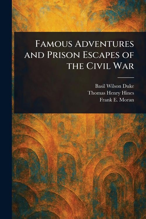 Produktbild: Famous Adventures and Prison Escapes of the Civil War