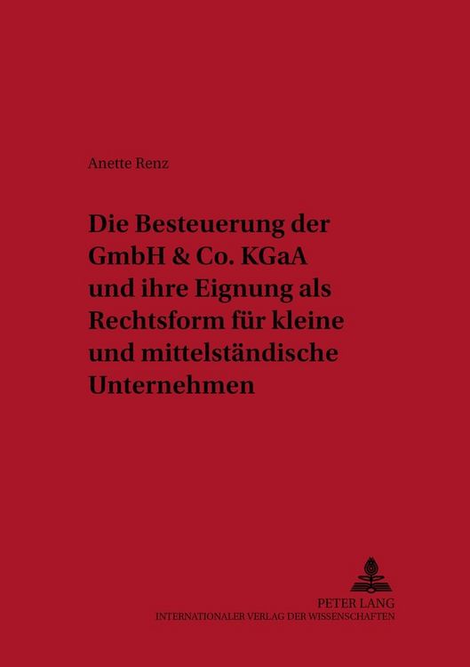 Produktbild: Die Besteuerung der GmbH & Co. KGaA und ihre Eignung als Rechtsform f&uuml;r kleine und mittelst&auml;ndische Unternehmen