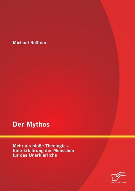 Produktbild: Der Mythos: Mehr als blo&szlig;e Theologie - Eine Erkl&auml;rung der Menschen f&uuml;r das Unerkl&auml;rliche