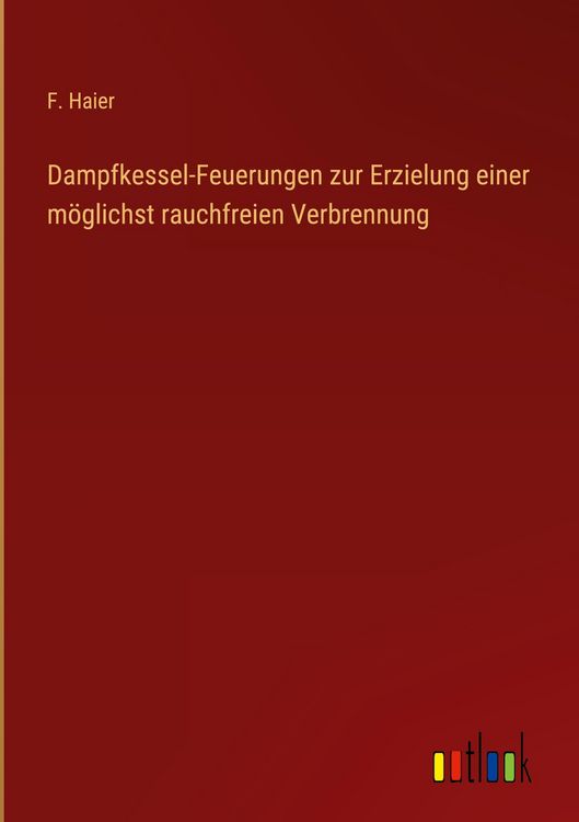 Produktbild: Dampfkessel-Feuerungen zur Erzielung einer m&ouml;glichst rauchfreien Verbrennung