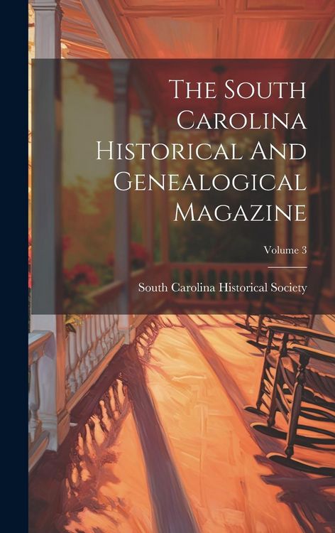 Produktbild: The South Carolina Historical And Genealogical Magazine; Volume 3