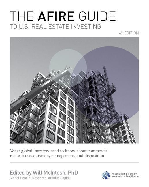 Produktbild: The Afire Guide to U.S. Real Estate Investing, Fourth Edition: What Global Investors Need to Know about Commercial Real Estate Acquisition, Management