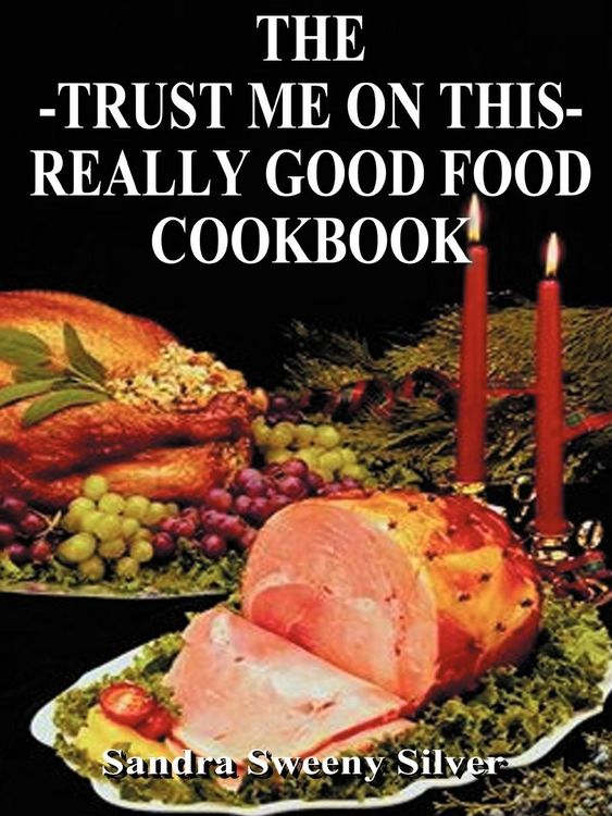Produktbild: The Trust Me on This Really Good Food Cook Book