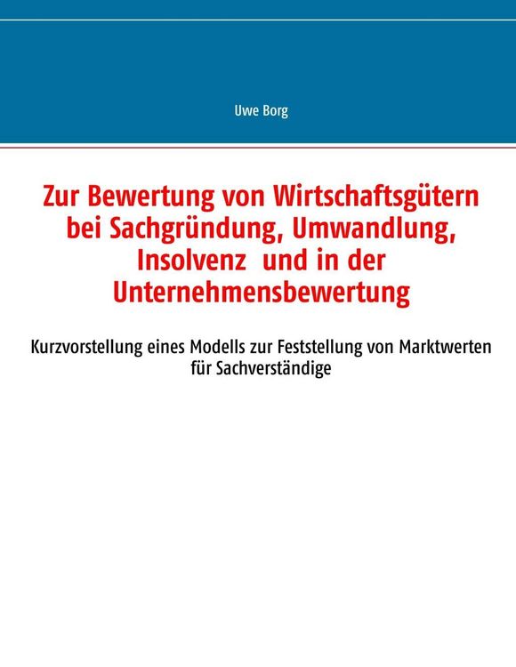 Produktbild: Zur Bewertung von Wirtschaftsg&uuml;tern bei Sachgr&uuml;ndung, Umwandlung, Insolvenz und in der Unternehmensbewertung