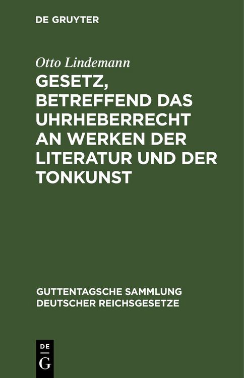 Produktbild: Gesetz, betreffend das Uhrheberrecht an Werken der Literatur und der Tonkunst