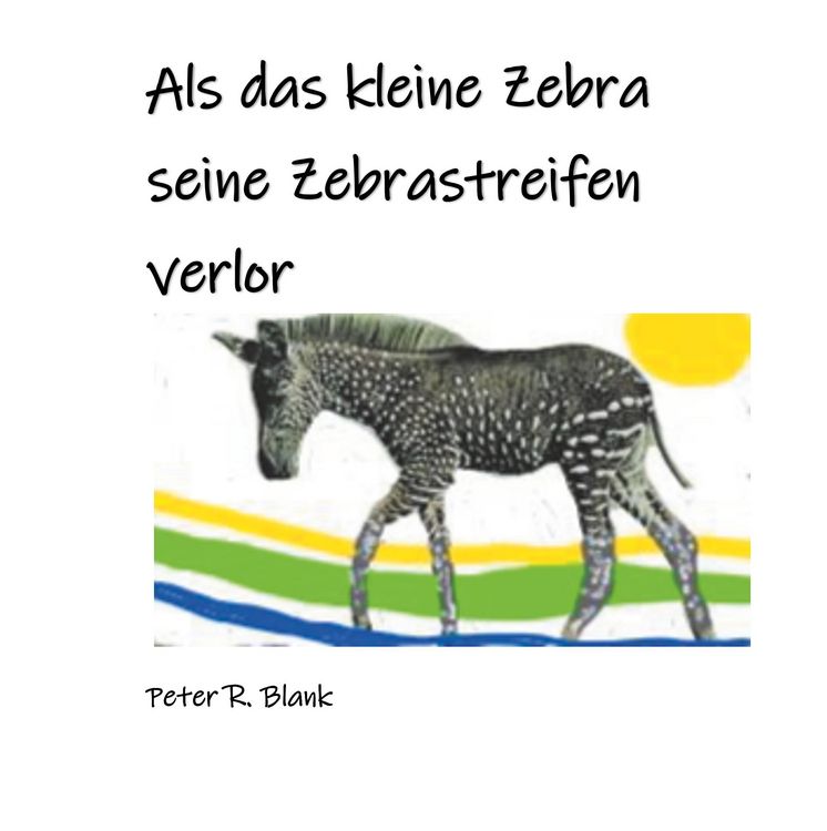 Produktbild: Als das kleine Zebra seine Zebrastreifen verlor