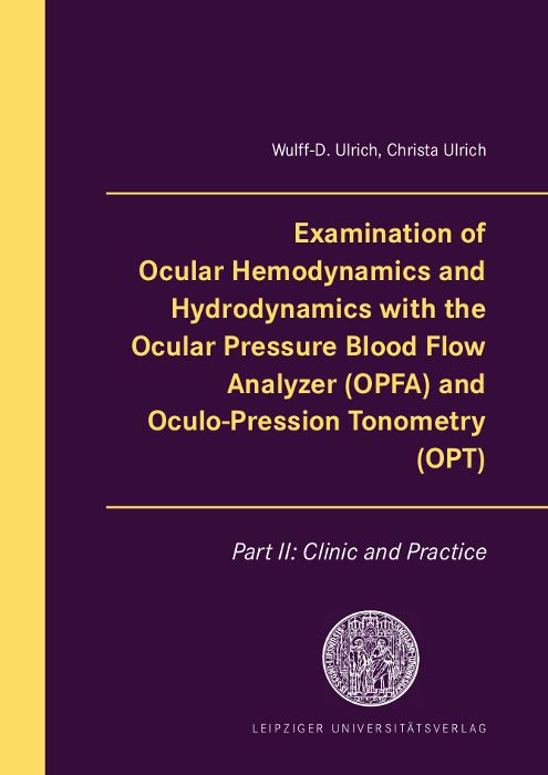 Produktbild: Examination of Ocular Hemodynamics and Hydrodynamics with the Ocular Pressure Blood Flow Analyzer (OPFA) and Oculo-Pression Tonometry (OPT)
