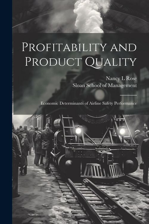 Produktbild: Profitability and Product Quality: Economic Determinants of Airline Safety Performance