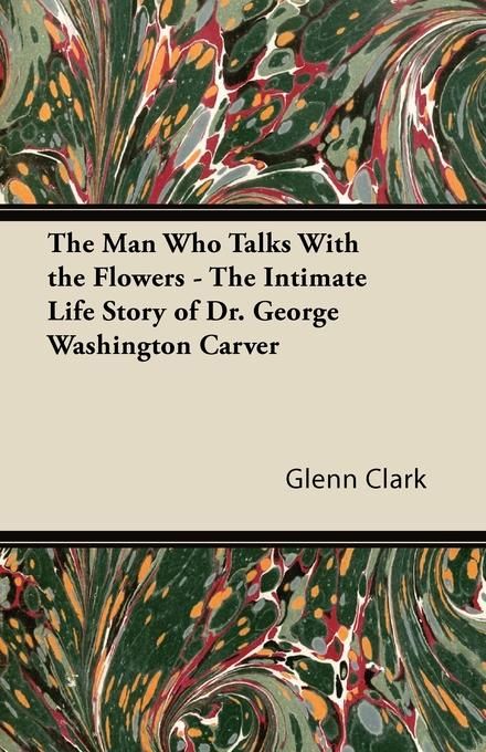 Produktbild: The Man Who Talks With the Flowers - The Intimate Life Story of Dr. George Washington Carver