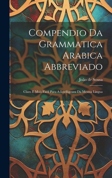 Produktbild: Compendio Da Grammatica Arabica Abbreviado: Claro E Mais Facil Para A Intelligenza Da Mesma Lingua