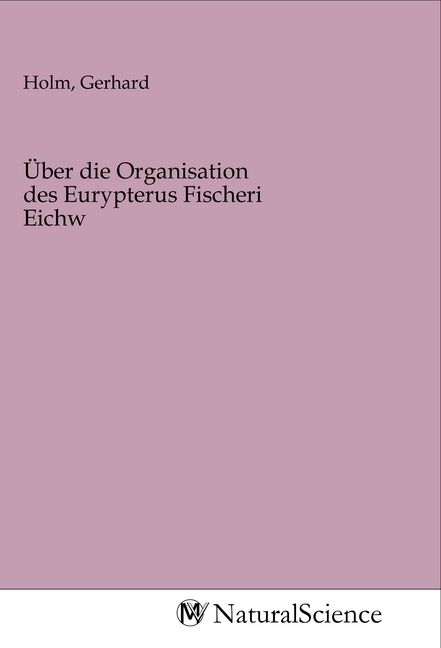 Produktbild: &Uuml;ber die Organisation des Eurypterus Fischeri Eichw