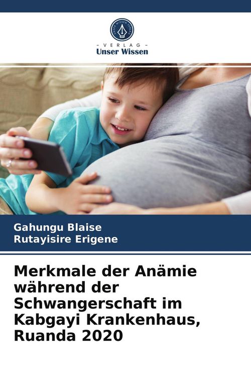 Produktbild: Merkmale der An&auml;mie w&auml;hrend der Schwangerschaft im Kabgayi Krankenhaus, Ruanda 2020