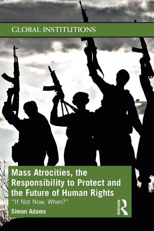 Produktbild: Mass Atrocities, the Responsibility to Protect and the Future of Human Rights