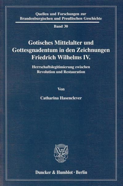 Produktbild: Gotisches Mittelalter und Gottesgnadentum in den Zeichnungen Friedrich Wilhelms IV.