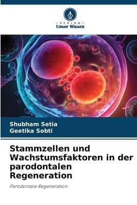 Produktbild: Stammzellen und Wachstumsfaktoren in der parodontalen Regeneration