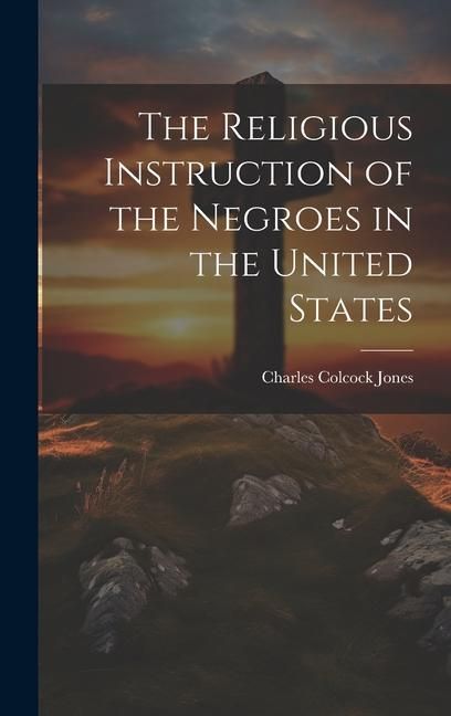 Produktbild: The Religious Instruction of the Negroes in the United States