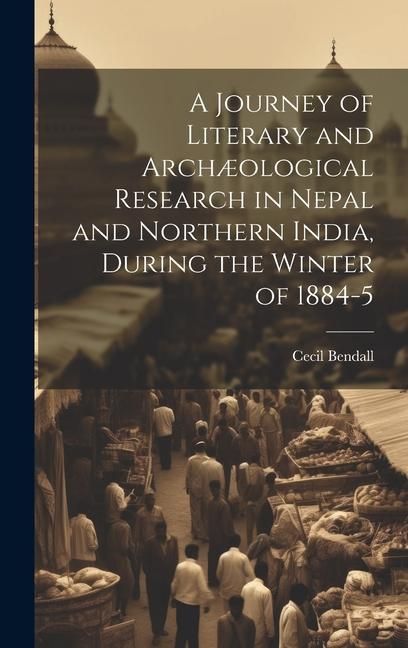 Produktbild: A Journey of Literary and Arch&aelig;ological Research in Nepal and Northern India, During the Winter of 1884-5