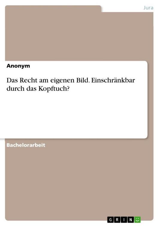 Produktbild: Das Recht am eigenen Bild. Einschr&auml;nkbar durch das Kopftuch?