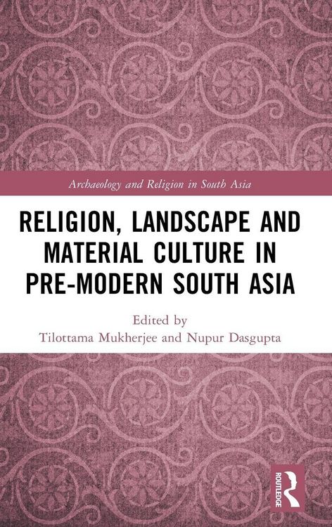 Produktbild: Religion, Landscape and Material Culture in Pre-modern South Asia