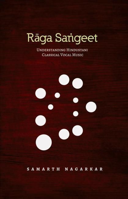 Produktbild: Nagarkar, S: Raga Sangeet: Understanding Hindustani Classica