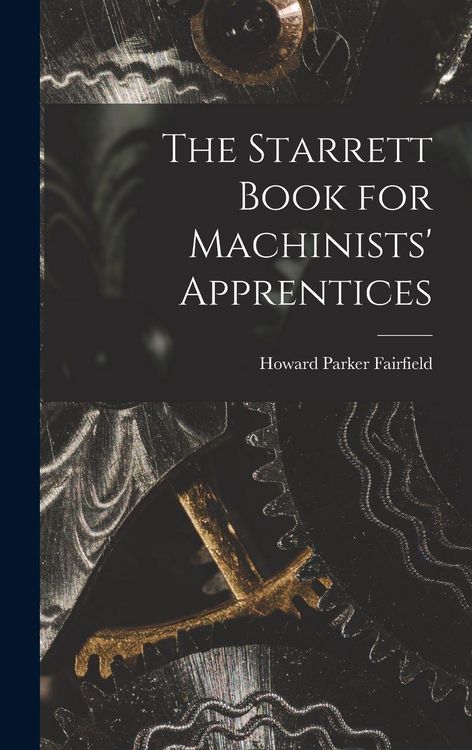 Produktbild: The Starrett Book for Machinists' Apprentices