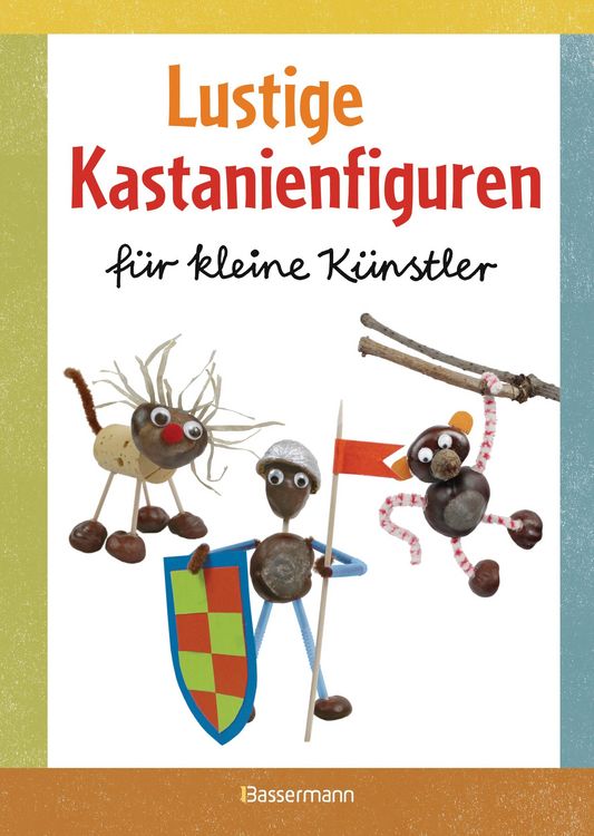 Produktbild: Lustige Kastanienfiguren f&uuml;r kleine K&uuml;nstler