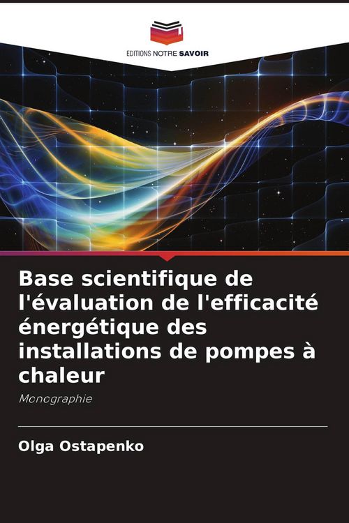 Produktbild: Base scientifique de l'&eacute;valuation de l'efficacit&eacute; &eacute;nerg&eacute;tique des installations de pompes &agrave; chaleur