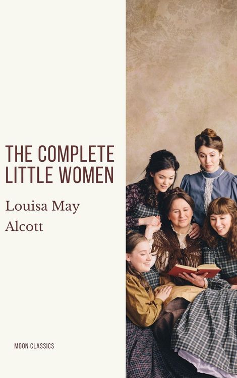 Produktbild: The Complete Little Women: Little Women, Good Wives, Little Men, Jo's Boys