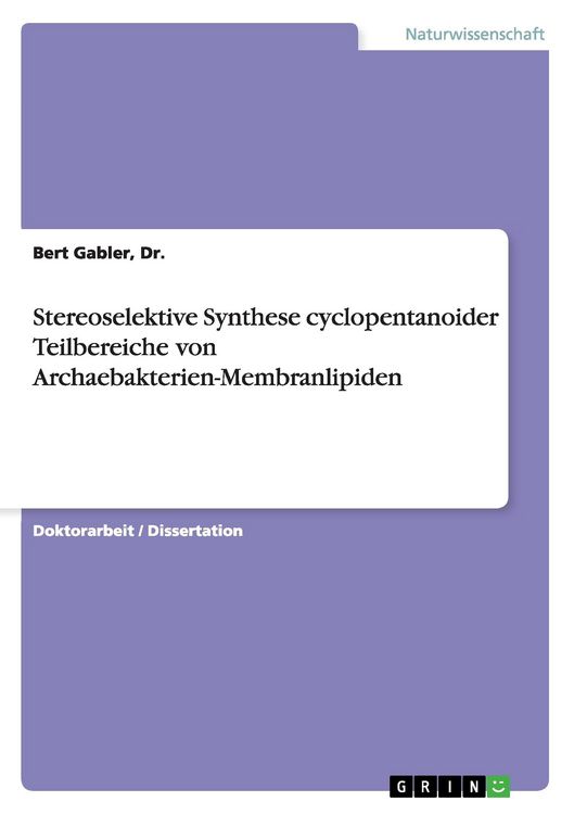 Produktbild: Stereoselektive Synthese cyclopentanoider Teilbereiche von Archaebakterien-Membranlipiden