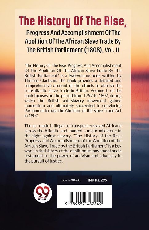 Produktbild: The History Of The Rise, Progress And Accomplishment Of The Abolition Of The African Slave Trade By The British Parliament (1808), Vol. 2