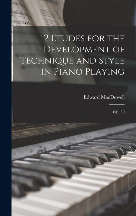 Produktbild: 12 Etudes for the Development of Technique and Style in Piano Playing: Op. 39