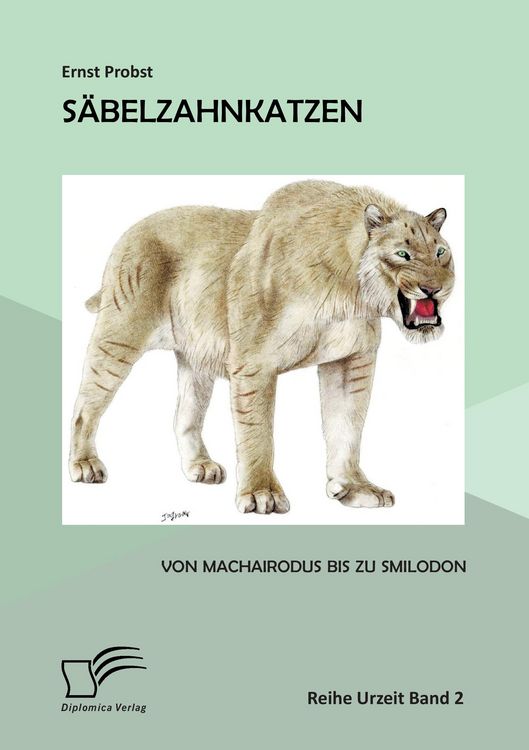Produktbild: S&auml;belzahnkatzen: Von Machairodus bis zu Smilodon